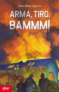 arma, tiro, bammm! (ebook)-joan mari irigoien-9788490270974
