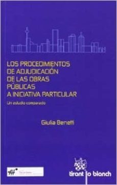 los procedimientos de adjudicacion de las obras publicas a iniciativa particular un estudio comparado-giulia benetti-9788490337974