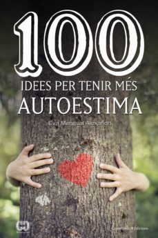 100 idees per tenir més autoestima (ebook)-eva mengual alexandri-9788490347874