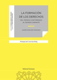 la formacion de los derechos del estado conformado al estado garante-javier sanchez sanchez-9788490459874