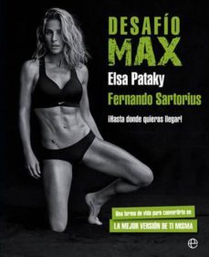 desafio max: ¡hasta donde quieras llegar!-elsa pataky-fernando sartorius-9788490609774