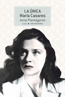 la unica. maria casares (ebook)-anna plantagenet-9788490657874
