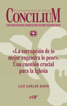la corrupcion de lo mejor engendra lo peor. una cuestion crucial para la iglesia. concilium 358 (2014) (ebook)-9788490730874