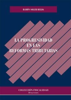 la progresividad en las reformas tributarias (ebook)-ramon soler belda-9788490854174