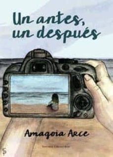 un antes, un despues-amagoia arce-9788490958674
