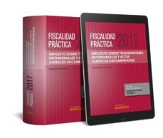 fiscalidad practica 2017. impuesto sobre transmisiones patrimonia les y actos juridicos documentados formato duo-montserrat perez ron-9788490991374
