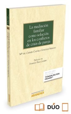 la mediación familiar como solución en los conflictos de crisis de pareja-maria carmen cazorla gonzalez serrano-9788490994474