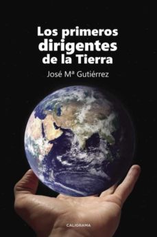 (i.b.d.) los primeros dirigentes de la tierra-jose maria gutierrez caballero-9788491127574