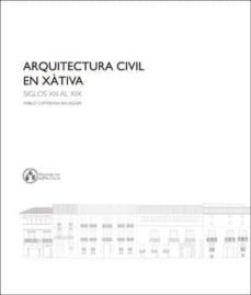 arquitectura civil en xativa-pablo camarasa balaguer-9788491342274