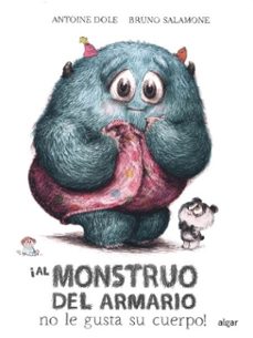 ¡al monstruo del armario no le gusta su cuerpo!-antoine dole-9788491427674