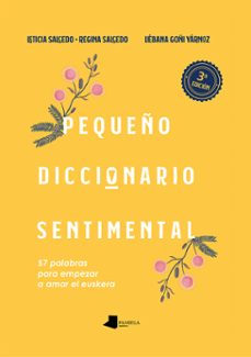 pequeño diccionario sentimental - 57 palabras para empezar a amar el euskera-9788491721574