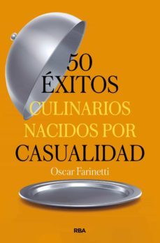 50 exitos culinarios nacidos por casualidad-oscar farinetti-9788491879374