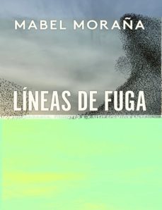lineas de fuga: ciudadania, frontera y sujeto migrante-mabel moraña-9788491921974