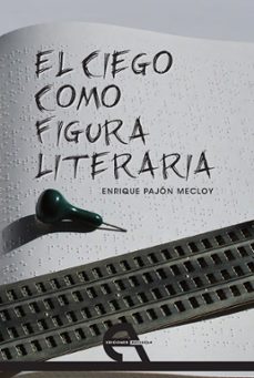 el ciego como figura literaria (ebook)-enrique pajon mecloy-9788492531974