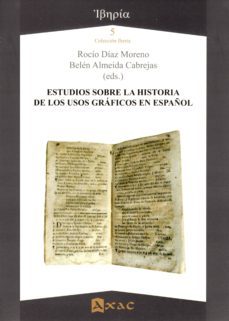 estudios sobre la historia de los usos graficos en español-rocio diaz moreno-9788492658374