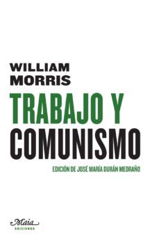 trabajo y comunismo-william morris-9788492724574