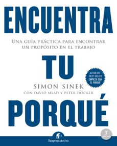 encuentra tu porqué: una guía práctica para encontrar un proposito en el trabajo-9788492921874
