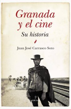 granada y el cine. su historia-juan jose carrasco soto-9788492924974