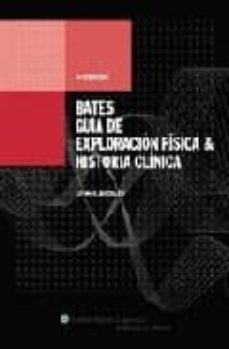bates. guia de exploracion fisica & historia clinica (9ª ed.)-9788493531874