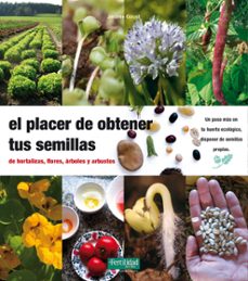 el placer de obtener tus semillas: de hortaliza, flores, arboles y arbustos-jerome goust-9788493630874