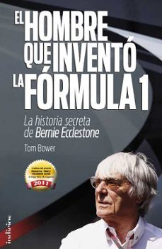 el hombre que invento la formula 1: la historia secreta de bernie ecclestone-9788493795474
