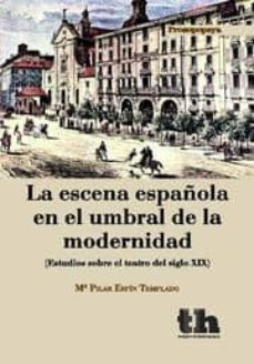 la escena española en el umbral de la modernidad-pilar espin templado-9788493931674