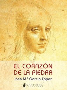 el corazon de la piedra-jose maria garcia lopez-9788493975074