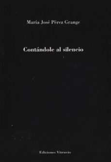 contandole al silencio-maria jose perez grange-9788494223174