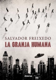 la granja humana (ebook)-salvador freixedo-9788494248474