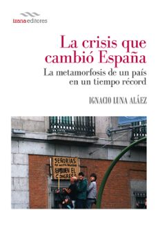 la crisis que cambio españa-ignacio luna-9788494271274