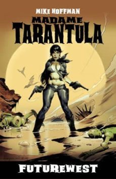 madame tarantula. futurewest-mike hoffman-9788494306174