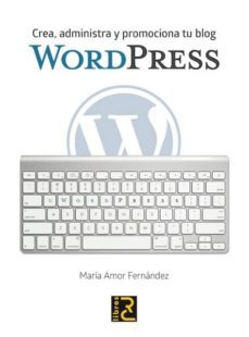 wordpress: crea, administra y promociona tu blog-mª amor fernandez-9788494345074