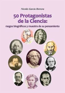 50 protagonistas de la ciencia: rasgos biograficos y muestra de su pensamiento-9788494374074