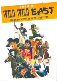 wild wild east: del curry western al soja western (2ª ed.)-domingo lopez-9788494407574