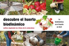 descubre el huerto biodinamico: cultiva siguiendo los ritmos de la naturaleza-peter berg-9788494433474