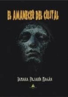 el amanecer el cristal-tamara pajarin-9788494615474