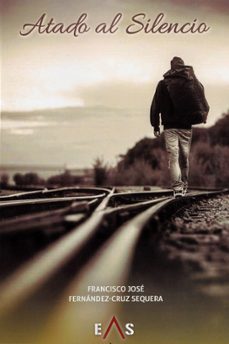 atado al silencio-francisco j fernandez cruz sequera-9788494700774