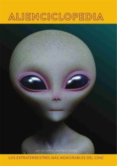 alienciclopedia: los extraterrestres mas memorables del cine-9788494770074