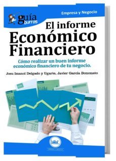 guiaburros: el informe economico financiero: como realizar un buen informe economico financiero de tu negocio-josu imanol delgado y ugarte-javier garcia bononato-9788494877674