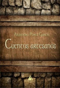 cuentos artesanos-alejandro perez garcia-9788494937774