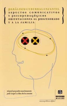 paralisis cerebral infantil: aspectos comunicativos y psicopedago gicos, orientaciones al profesorado y a la familia-9788495212474