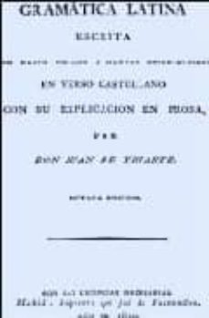 gramatica latina: escritura con nuevo metodo y nuevas observacion es en verso castellano con su explicacion en prosa (ed. facs. de la ed. de 1820)-9788495283474