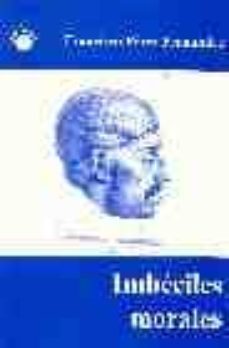 imbeciles morales: consideraciones historicas de la mente crimina l-francisco perez fernandez-9788495331274