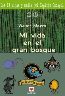 mi vida en el gran bosque (las trece vidas y media del capitan os oazul)-9788495354174