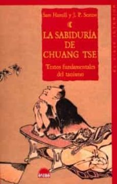 la sabiduria de chuang tse: textos fundamentales del taoismo-sam hamill-j.p. seaton-9788495456274