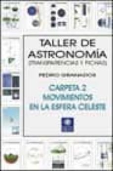 taller de astronomia: transparencias y fichas (carpeta 2, movimie ntos en la esfera celeste)-9788495495174