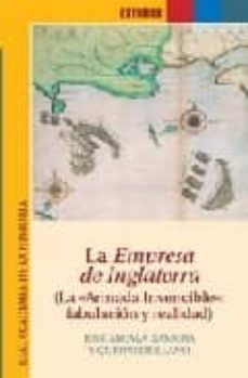 la empresa de inglaterra: la armada invencible. fabulacion y real idad-jose alcala zamora-9788495983374