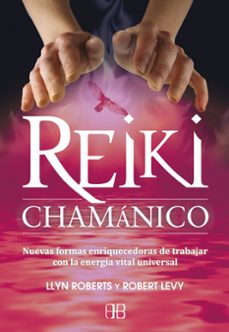 reiki chamanico: nuevas formas enriquecedoras de trabajar con la energia vital universal-9788496111974