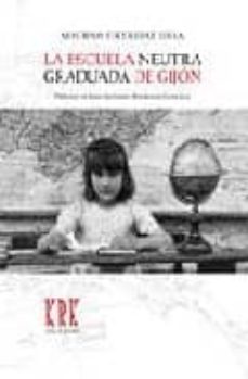 la escuela neutra graduada de gijon-macrino fernandez riera-9788496119574