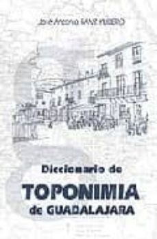 diccionario de toponimia de guadalajara-jose antonio ranz yubero-9788496236974